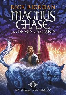 LA ESPADA DEL TIEMPO (MAGNUS CHASE Y LOS DIOSES DE ASGARD 1) | 9788490434819 | RIORDAN,RICK