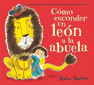 CÓMO ESCONDER UN LEÓN A LA ABUELA | 9788416075164 | STEPHENS, HELEN