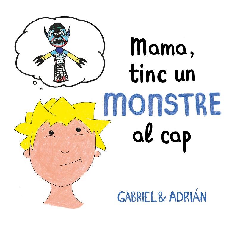 MAMA, TINC UN MONSTRE AL CAP | 9788417736460 | GABRIEL & ADRIÁN,