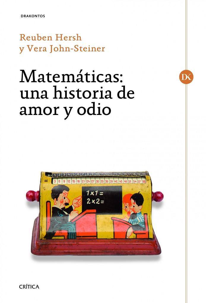 MATEMÁTICAS. UNA HISTORIA DE AMOR Y ODIO | 9788498922981 | REUBEN HERSH Y VRA J0HN-STEINER