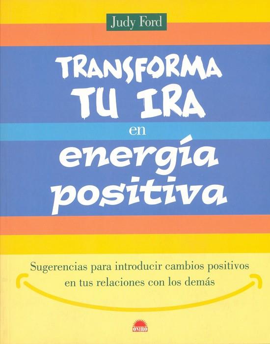 TRANSFORMA TU IRA EN ENERGIA POSITIVA. SUGERENCIAS PARA INTR | 9788497540209 | FORD, J.