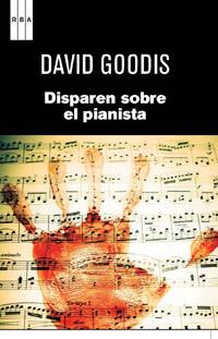 DISPAREN SOBRE EL PIANISTA | 9788490061695 | GOODIS, DAVID