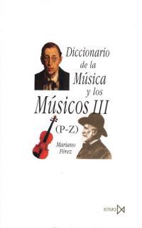 DICCIONARIO DE LA MUSICA Y LOS MUSICOS. (TOMO 3) | 9788470901386 | P‚rez Gutierrez, Mariano
