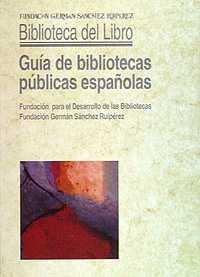 GUIA DE LAS BIBLIOTECAS PUBLICAS ESPA¥OLAS | 9788489384026 | FUNDACIóN GERMáN SáNCHEZ RUIPéREZ