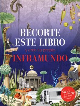 RECORTE ESTE LIBRO Y CREE SU PROPIO INFRAMUNDO | 9788410268289 | VARIOS