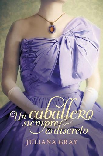 UN CABALLERO SIEMPRE ES DISCRETO (ROMANCES A LA LUZ DE LA LUNA 2) | 9788415962007 | GRAY,JULIANA