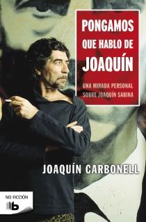 PONGAMOS QUE HABLO DE JOAQUIN | 9788498727074 | CARBONELL MARTI, JOAQUIN