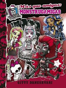 MONSTER HIGH. MÁS QUE AMIGAS, MONSTRUOAMIGAS (MONSTRUOAMIGAS PARA SIEMPRE 4) | 9788420416694 | DANESHVARI, GITTY