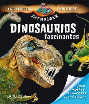 DINOSAURIOS FASCINANTES | 9788415785521 | LAROUSSE EDITORIAL