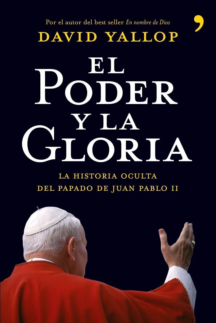 PODER Y LA GLORIA | 9788484606659 | DAVID YALLOP