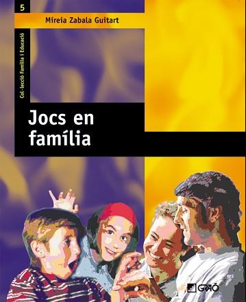 JOCS EN FAMILIA (FAMILIA I EDUCACIO) | 9788478274161 | ZABALA GUITART, MIREIA