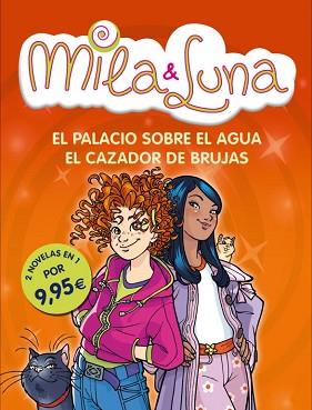 MILA & LUNA. EL PALACIO SOBRE EL AGUA Y EL CAZADOR DE BRUJAS | 9788484419709 | BAT,PRUNELLA