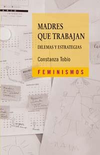 MADRES QUE TRABAJAN | 9788437622187 | TOBIO, CONSTANZA