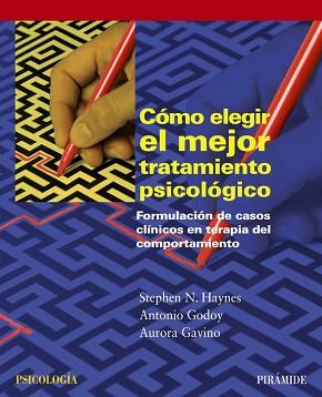 CÓMO ELEGIR EL MEJOR TRATAMIENTO PSICOLÓGICO | 9788436825350 | HAYNES, STEPHEN N/GODOY, ANTONIO/GAVINO LÁZARO, AU