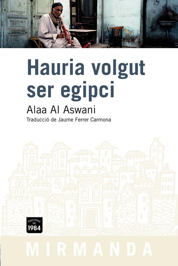 HAURIA VOLGUT SER EGIPCI MIR-84 | 9788492440665 | AL ASWANI, ALAA