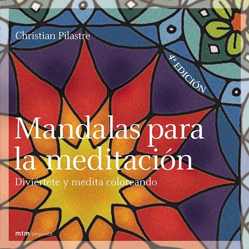 MANDALAS PARA LA MEDITACION DIVIERTETE Y MEDITA COLOREANDO | 9788495590299 | PILASTRE,CHRISTIAN