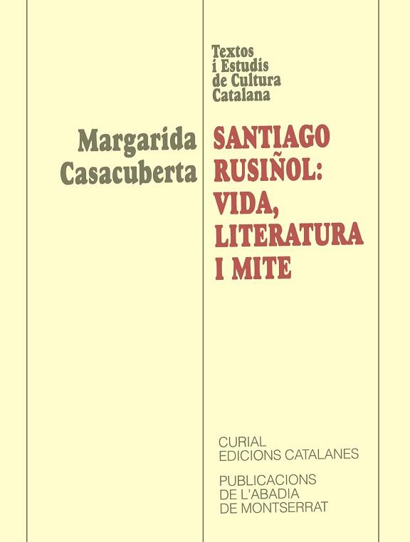 SANTIAGO RUSI¥OL: VIDA LITERATURA I MITE | 9788478268832 | CASACUBERTA, MATGARIDA