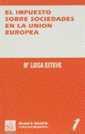 IMPUESTO SOBRE SOCIEDADES EN LA UNION EUROPEA | 9788480023214 | ESTEVE, MARIA LUISA