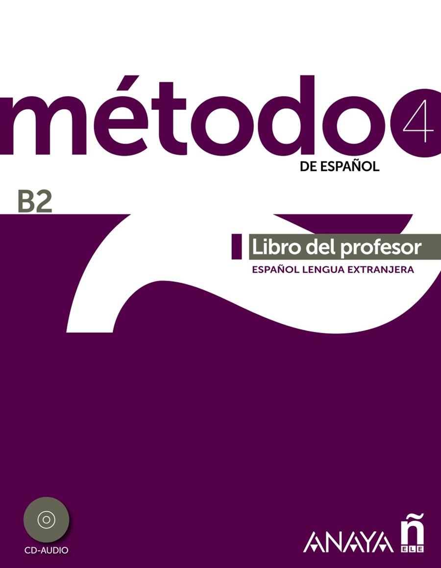 MÉTODO 4 DE ESPAÑOL. LIBRO DEL PROFESOR B2 | 9788467830453 | PELÁEZ SANTAMARÍA, SALVADOR/ESTEBA RAMOS, DIANA/ZAYAS LÓPEZ, PURIFICACIÓN