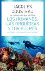 HUMANOS , LAS ORQUÍDEAS Y LOS PULPOS | 9788434453715 | COUSTEAU, JACQUES YVES