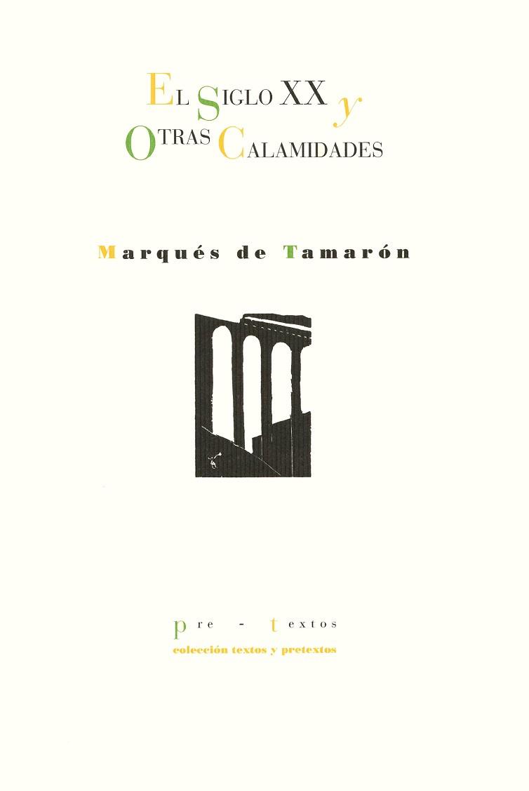 SIGLO XX Y OTRAS CALAMIDADES, EL | 9788481911411 | TAMARON, MARQUES DE