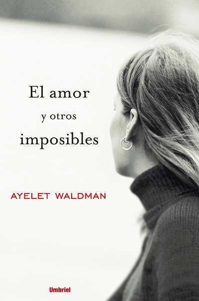 AMOR Y OTROS IMPOSIBLES, EL | 9788489367173 | WALMAN, AYELET