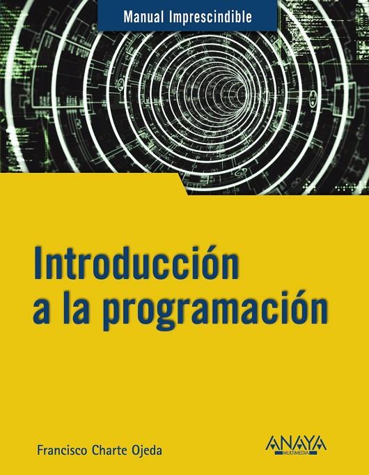 INTRODUCCIÓN A LA PROGRAMACIÓN | 9788441543539 | CHARTE OJEDA, FRANCISCO