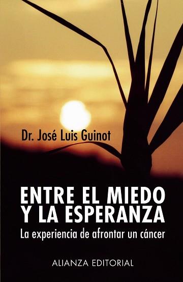 ENTRE EL MIEDO Y LA ESPERANZA : LA EXPERIENCIA DE AFRONTAR U | 9788420677361 | GUINOT RODRIGUEZ, JOSE LUIS