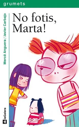 NO FOTIS MARTA (GRUMETS VERD 193) | 9788424630812 | ANGUERA, MERCE