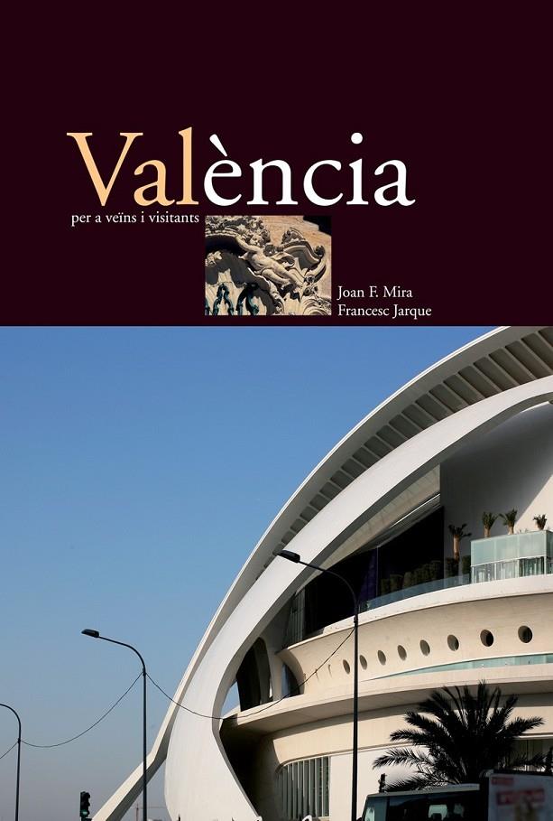 VALENCIA PER A VEINS I VISITANTS | 9788476605042 | JARQUE, FRANCESC              /MIRA, JOAN F.