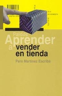 APRENDER A VENDER EN TIENDA | 9788449317491 | MARTINEZ, PERE