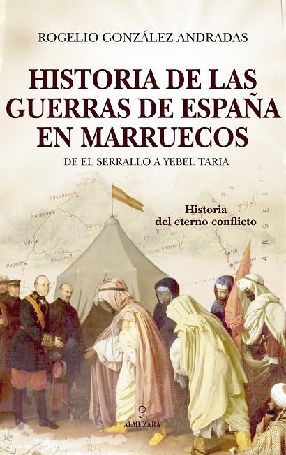 HISTORIA DE LAS GUERRAS DE ESPAÑA EN MARRUECOS | 9788418648076 | ROGELIO GONZÁLEZ ANDRADAS