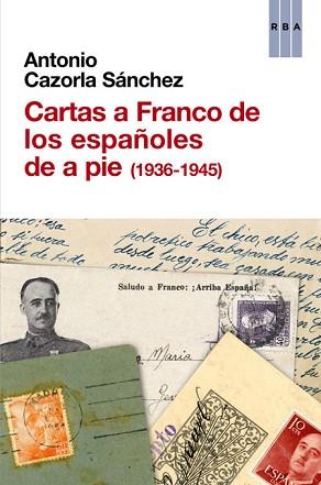 CARTAS A FRANCO LOS ESPAÑOLES DE A PIE | 9788490561041 | CAZORLA SANCHEZ, ANTONIO