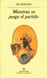 MIENTRAS SE JUEGA EL PARTIDO | 9788433906328 | BURUMA, IAN