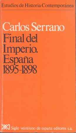 FINAL DEL IMPERIO.ESPA¥A 1895-1898 | 9788432304804 | SERRANO,CARLOS