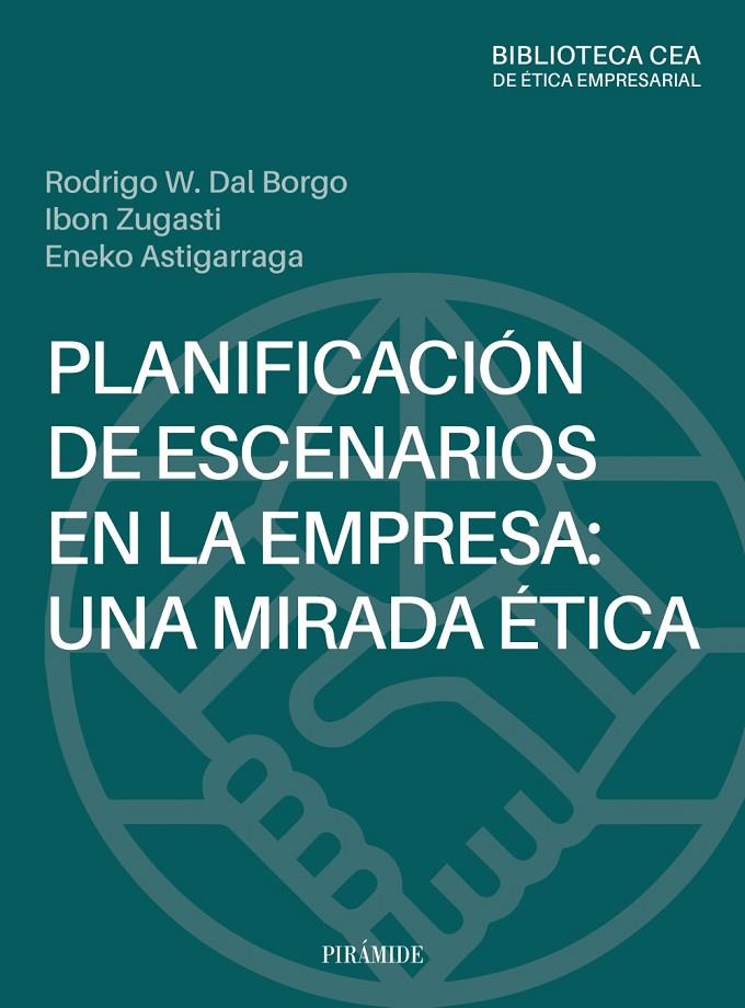 PLANIFICACIÓN DE ESCENARIOS EN LA EMPRESA: UNA MIRADA ÉTICA | 9788436850086 | DAL BORGO, RODRIGO W. / ZUGASTI, IBON / ASTIGARRAGA, ENEKO