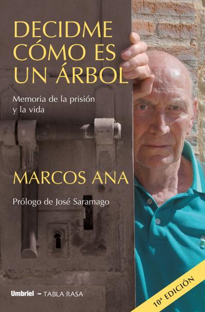 DECIDME COMO ES UN ARBOL.MEMORIA DE LA PRISION Y LA VIDA | 9788489367401 | ANA,MARCOS