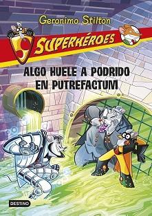 SUPERHEROES 10. ALGO HUELE A PODRIDO EN PUTREFACTU | 9788408118763 | GERONIMO STILTON