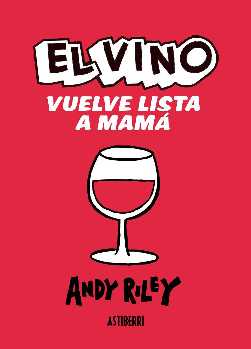 EL VINO VUELVE LISTA A MAMÁ | 9788415163381 | ANDY RILEY