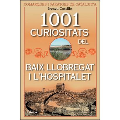 1001 CURIOSITAT DEL BAIX LLOBREGAT I L'HOSPITALET | 9788494836404