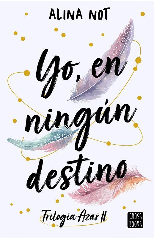 YO, EN NINGUN DESTINO | 9788408288749 | NOT, ALINA