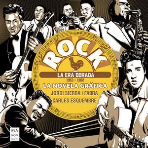 ROCK. LA NOVELA GRÁFICA X02013; LA ERA DORADA (1953 X02013; 1962) | 9788410459090 | SIERRA I FABRA, JORDI