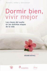 DORMIR BIEN, VIVIR MEJOR. LAS CLAVES DEL SUEÑO EN LAS DISTIN | 9788498670318 | ESTIVILL, EDUARD