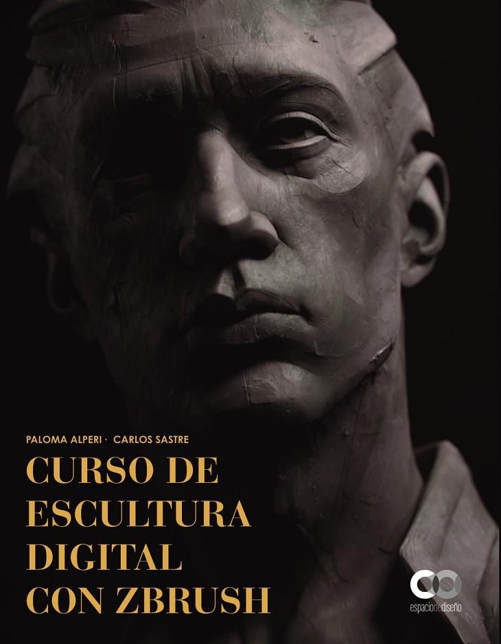 CURSO DE ESCULTURA DIGITAL CON ZBRUSH | 9788441543904 | SASTRE ANTORANZ, CARLOS / ALPERI FERNANDEZ, PALOMA