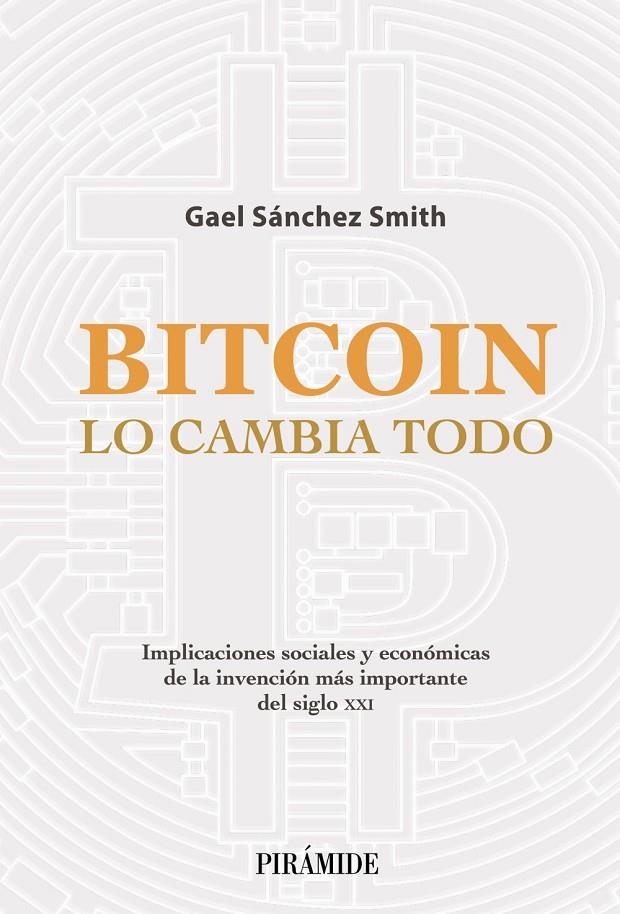 BITCOIN LO CAMBIA TODO | 9788436845020 | SÁNCHEZ SMITH, GAEL