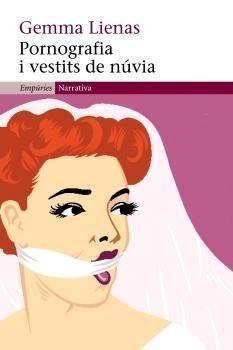 PORNOGRAFIA I VESTITS DE NUVIA | 9788497872010 | LIENAS, GEMMA