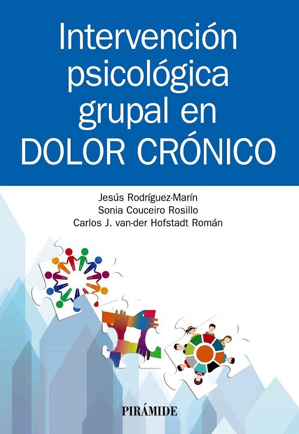 INTERVENCIÓN PSICOLÓGICA GRUPAL EN DOLOR CRÓNICO | 9788436843910 | RODRÍGUEZ-MARÍN, JESÚS / COUCEIRO ROSILLO, SONIA / VAN DER HOFSTADT ROMÁN, CARLOS J.