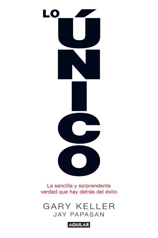 LO ÚNICO | 9788403014039 | PAPASAN,JAY/KELLER,GARY