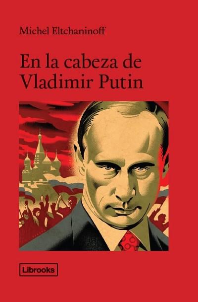 EN LA CABEZA DE VLADÍMIR PUTIN | 9788494456992 | ELTCHANINOFF, MICHEL