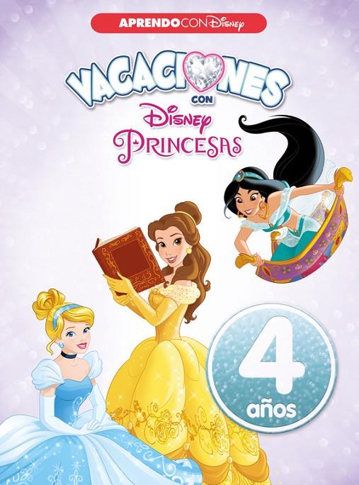 VACACIONES CON LAS PRINCESAS DISNEY. 4 AÑOS (APRENDO CON DISNEY) | 9788416548941 | DISNEY,